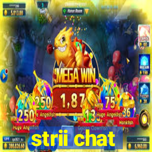 strii chat